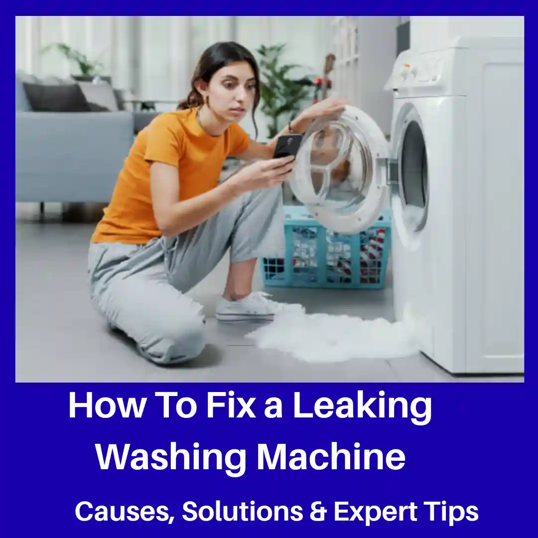 How to Fix a Leaking Washing Machine Get Expert Tips